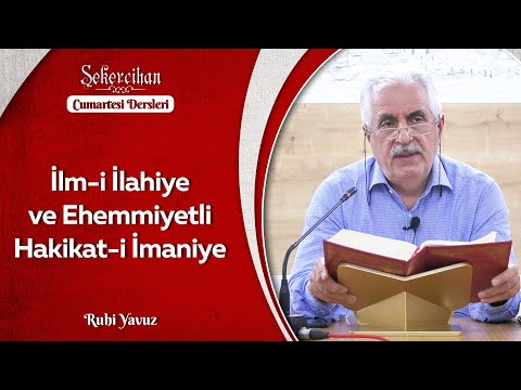 İlm-i İlahiye ve Ehemmiyetli Hakikat-i İmaniye | Ruhi Yavuz