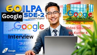 60LPA Google SDE 2 Interview | Asked in 2025 | Video Solution By Kumar K