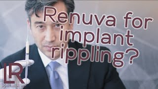 Renuva is perfect for correcting breast implant ripples