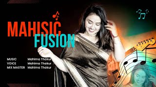 Mahisic fusion | Latest Pahari mashup 2023 | Mahima Thakur | Mahisic Records