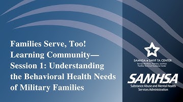 SMVF Learning Community: Families Serve, Too! Session 1: Understanding BH Needs of Military Families