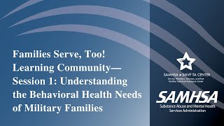 Smvf Learning Community Families Serve, Too Session 1 Understanding Bh Needs Of Military Families