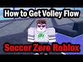 How to Get Volley Flow in Soccer Zero Roblox