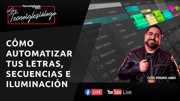Como automatizar tus letras, secuencias e iluminación - Soy Tecnoiglesiólogo