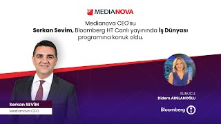 Medianova - Serkan Sevim | Bloomberg HT - İş Dünyası