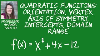 Find the Vertex, Axis of Symmetry, Intercepts, Domain, Range of the Quadratic Function