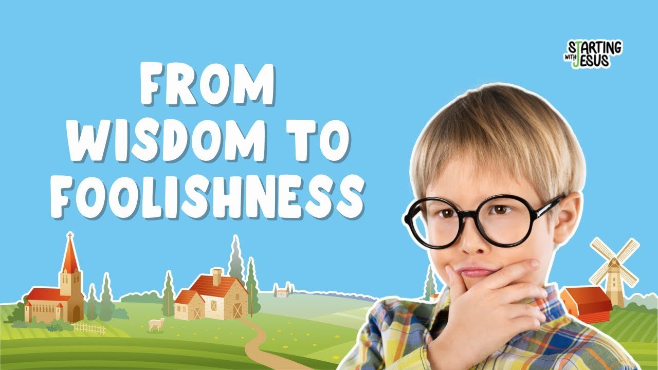 From Wisdom to Foolishness | Sabbath School - Year B, L6 (MV2025)