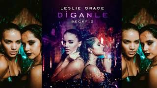Leslie Grace & Becky G - Diganle (Audio Oficial)