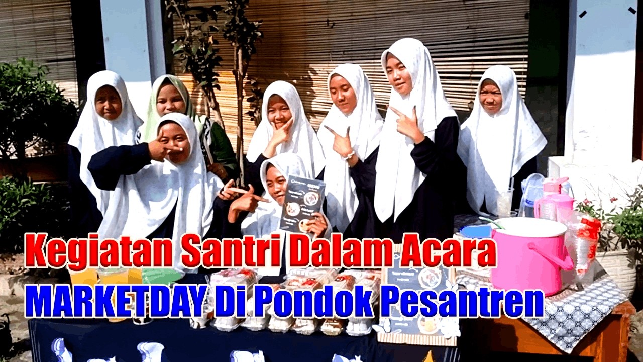 Kegiatan Para Santri dalam Acara MARKETDAY di Pondok Pesantran || Diaz Putri Channel