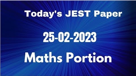 JEST PAPER| 25-02-2023 | MATHS PORTION| PART 1