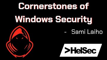 Sami Laiho - Cornerstones of Windows Security - HelSec Meetup November 2022