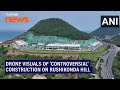 Drone visuals of construction on Rushikonda Hill over which TDP & Jagan's YSRCP are at loggerheads