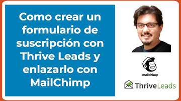 Thrive Leads tutorial. Crear un formulario de suscripción y enlazarlo con Mailchimp