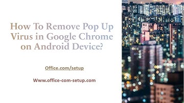 How To Remove Pop Up Virus in Google Chrome on Android Device