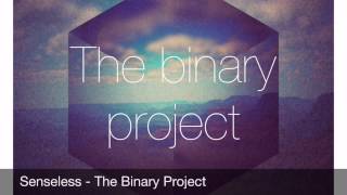 The Binary Project - Senseless