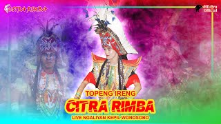 MANTAP!!! TOPENG IRENG CITRA RIMBA - RODAT DEWASA - LIVE NGALIAN KEPIL WONOSOBO