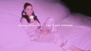 benny blanco, selena gomez, tainy, j balvin - i can’t get enough [slowed]