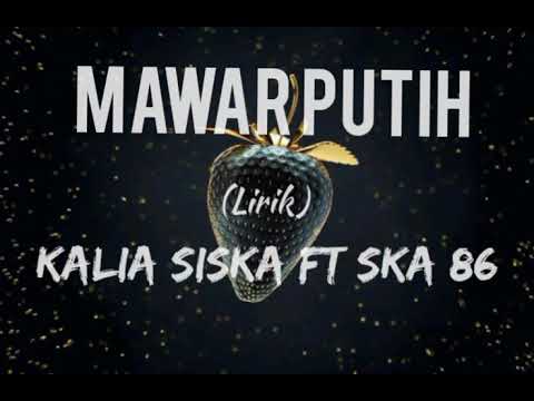 Mawar Putih ~ Cover Kalia Siska ft SKA 86 (lirik)