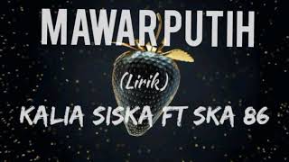 Mawar Putih ~ Cover Kalia Siska ft SKA 86 (lirik)