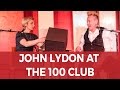 John Lydon QA Live at The 100 Club full interview