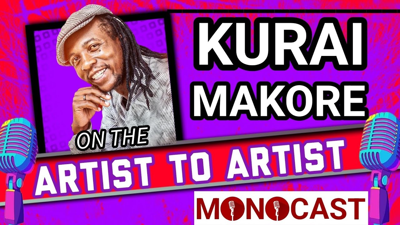 Kurai Makore On The Artist To Artist MonoCast(ep39) With Mono Mukundu