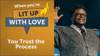 When Youre Lit Up with Love You Trust the Process | Pastor Derwin L. Gray |  Transformation Church