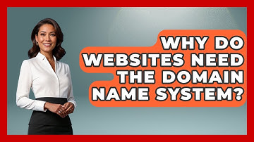 Why Do Websites Need the Domain Name System? - Internet Infrastructure Explained