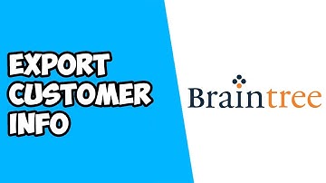 How To Export Customer Info on Braintree Payments