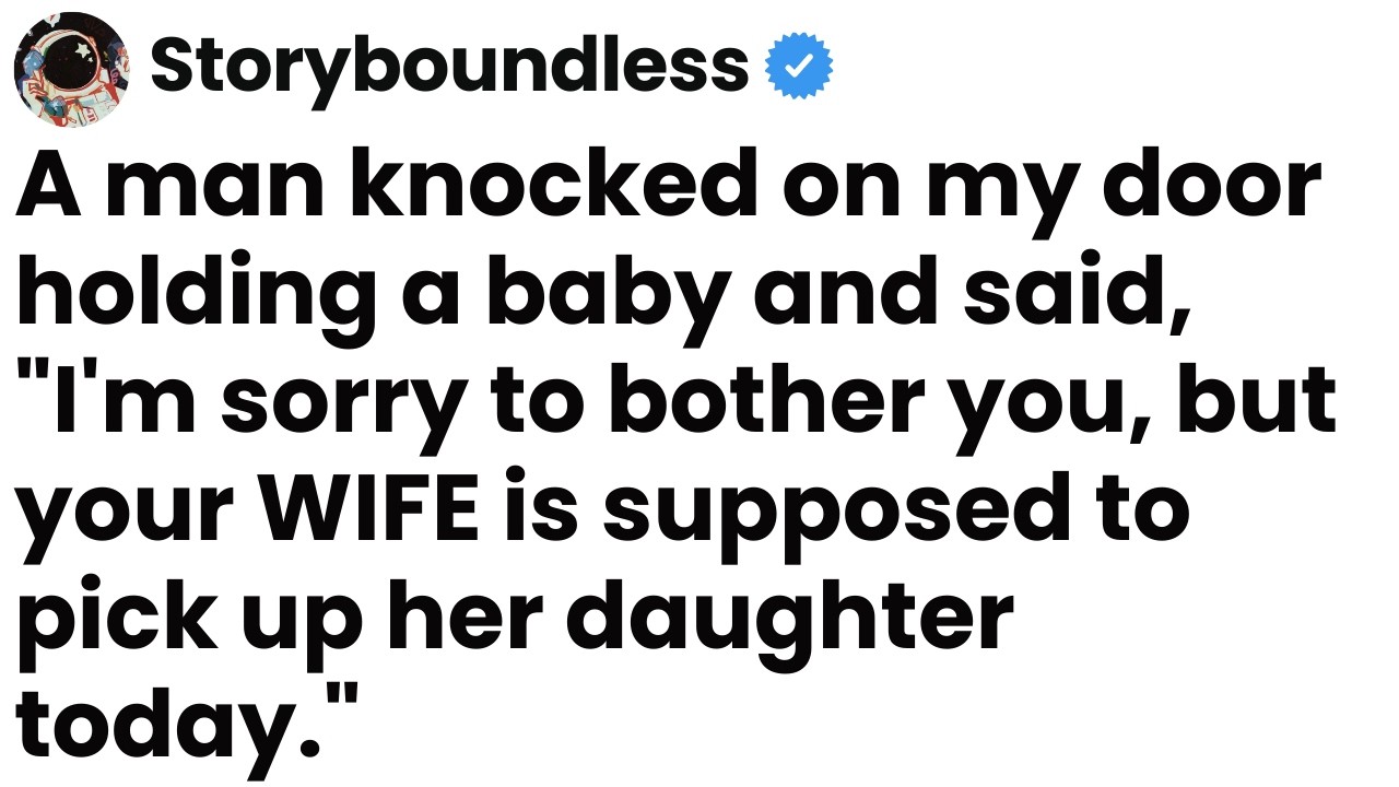 A Man At My Door Held a Baby and Said: “Your Wife Is Supposed to Pick Up Her Daughter Today.”