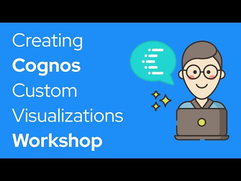 Cognos Workshop: Creating Custom Visualizations