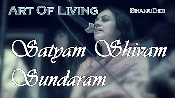 Satyam Shivam Sundaram || Bhanu Didi Art Of Living Bhajans