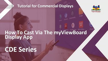 ViewSonic CDE Displays | How To Cast Via The myViewBoard Display App