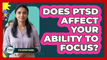Does PTSD Affect Your Ability To Focus?