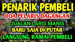 DOA PENGLARIS DAGANGAN TINGKAT TINGGI !! HANYA 3 MENIT PEMBELI RAMAI BERDATANGAN, ATAS IZIN ALLAH