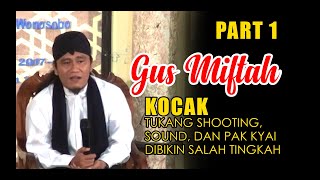 GUS MIFTAH - Lucu Tukan Shooting, Sound, Pak Kyai dibikin salah tingkah Oleh beliau | Bagian 1