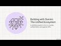 Building with Gemini: The Unified Ecosystem
