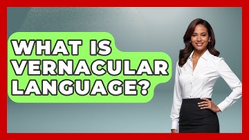 What Is Vernacular Language? - Anthropology Insights