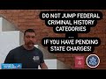 Beware of jumping criminal history categories in Federal Court if you have pending State charges.