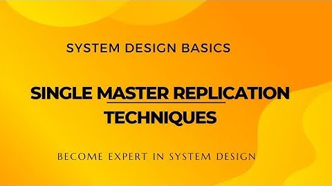Data Replication Strategies | Single Master Replication | System Design