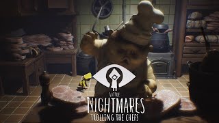 LITTLE NIGHTMARES TROLLING THE CHEFS!!!