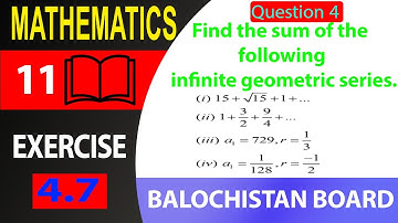 11th math Exercise 4.7 Question 4  | Infinite geometric series | BBISE Balochistan