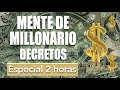 Decretos PODEROSOS de una MENTE MILLONARIA dirigidos al subconsciente | Especial 2 horas!