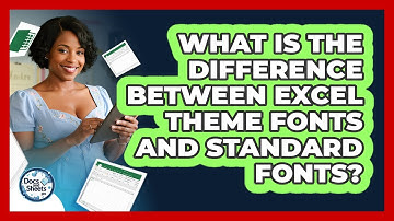 What Is The Difference Between Excel Theme Fonts And Standard Fonts? - Docs and Sheets Pro