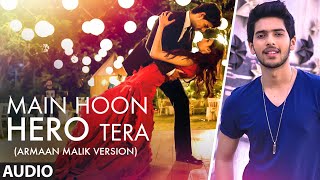 Main Hoon Hero Tera (Armaan Malik version) Full AUDIO Song | Hero | T-Series