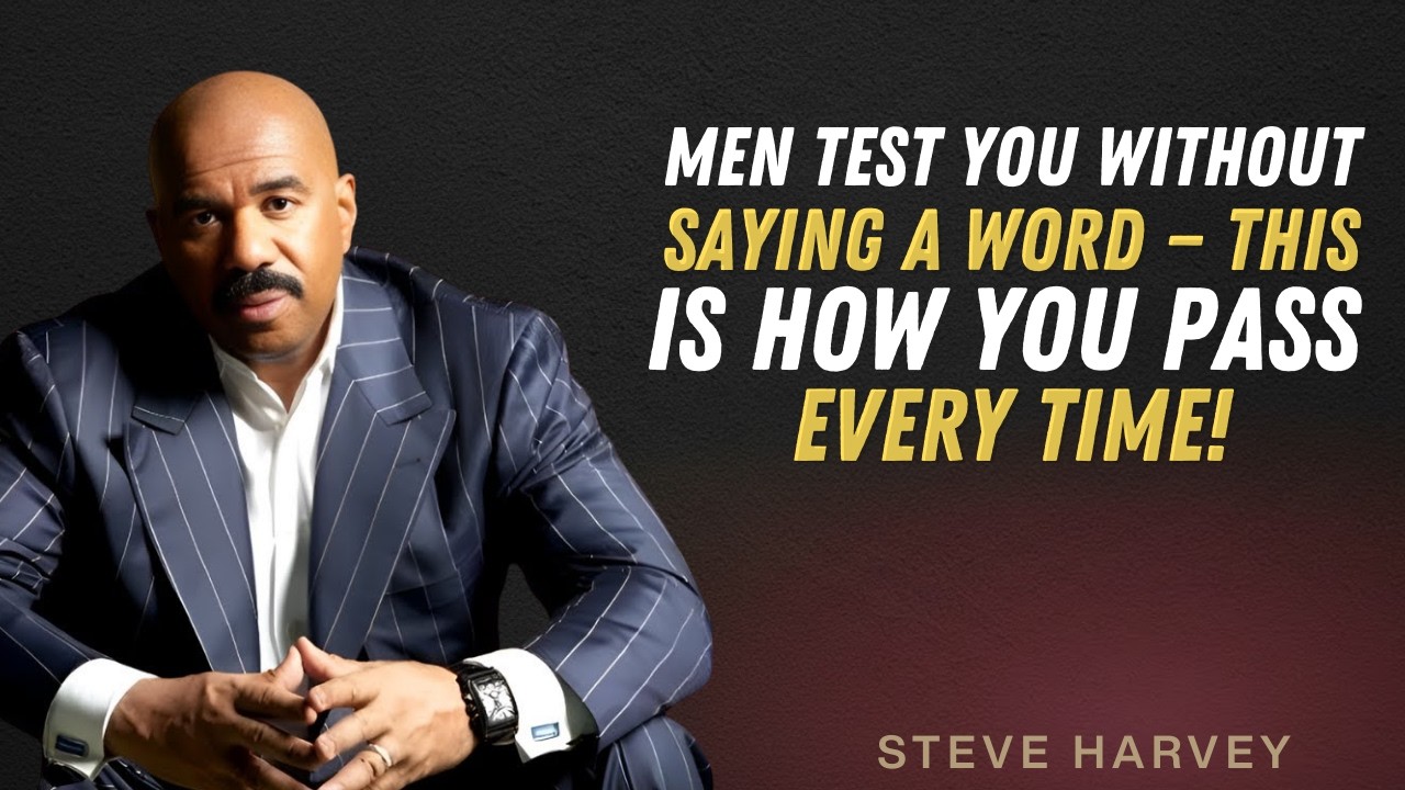 Men Test You Without Saying a Word — This Is How You Pass Every Time! 💡 | Steve Harvey Motivation 💖