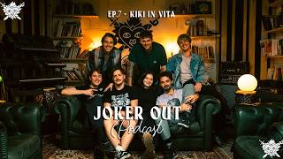 JOKER OUT PODCAST: EP7 - Kiki in Vita (Joker Out Crew)