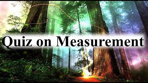 QUIZ ON MEASUREMENT