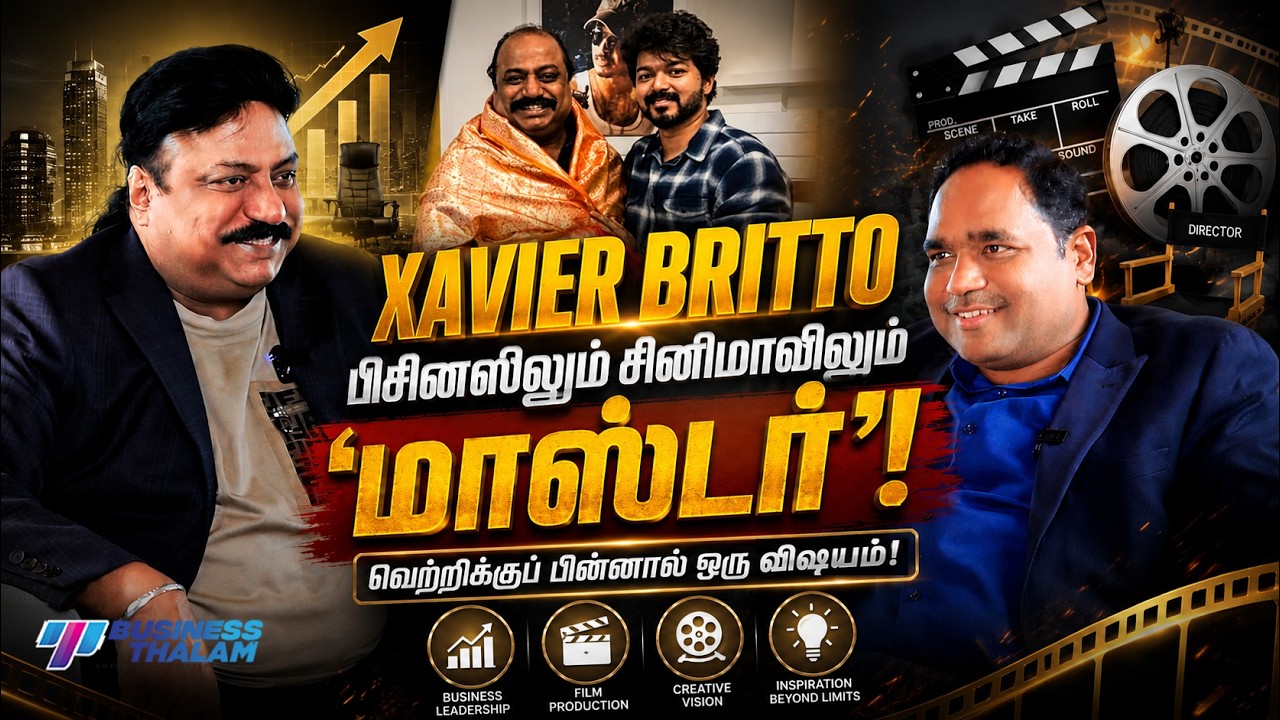 From Logistics to Cinema: Xavier Britto on Business, Vijay, & Beyond | லாஜிஸ்டிக்ஸ் முதல் சினிமா வரை