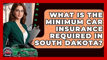 What Is The Minimum Car Insurance Required In South Dakota? - Auto Coverage Explained