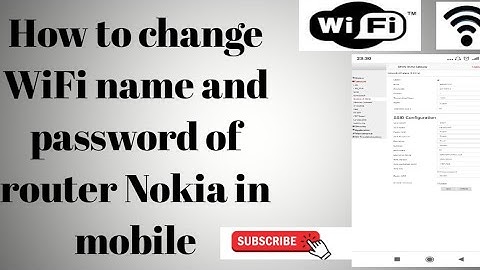 How to change WiFi name  and password of Nokia router  in mobile